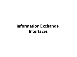 Information Exchange,
      Interfaces
 
