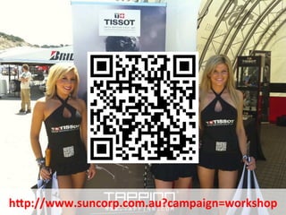 hKp://www.suncorp.com.au?campaign=workshop	
  
  March	
  2011	
     ©	
  Datalicious	
  Pty	
  Ltd	
     46	
  
 