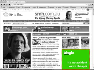 It’s	
  no	
  accident	
  	
  
March	
  2011	
     ©	
  Datalicious	
  Pty	
  Ltd	
                         86	
  
                                                          we’re	
  cheaper	
  
 