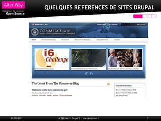 QUELQUES REFERENCES DE SITES DRUPAL




01/03/2011       ALTER WAY - Drupal 7 : une révolution !   7
 