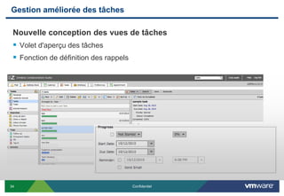 Gestion améliorée des tâches

 Nouvelle conception des vues de tâches
  Volet d'aperçu des tâches
  Fonction de définition des rappels




34                                      Confidentiel
 