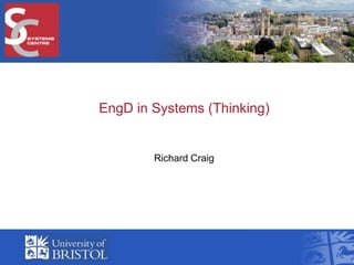 EngD in Systems (Thinking) Richard Craig 