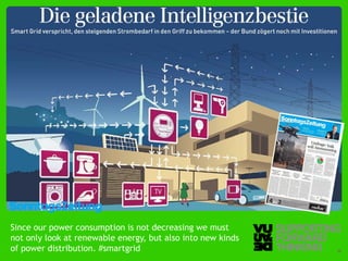 Since our power consumption is not decreasing we must
not only look at renewable energy, but also into new kinds
of © Vujàdé Ltd.distribution. #smartgrid
   power – Supporting Forward Thinking                       Slide | 36
 