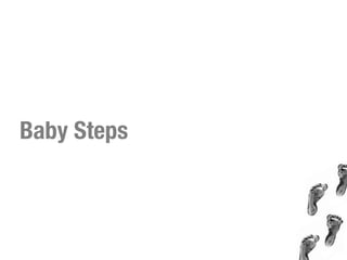 Baby Steps
 