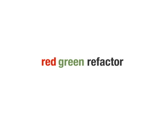 red green refactor
 