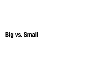 Big vs. Small
 
