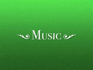 Music
V

            U
 