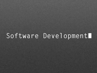 Software Development
 