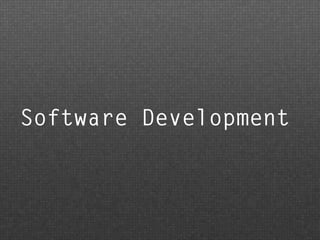 Software Development
 