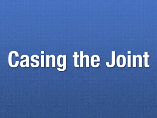 Casing the Joint
 