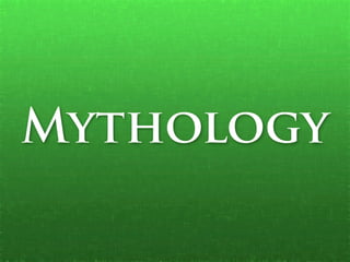 Mythology
 
