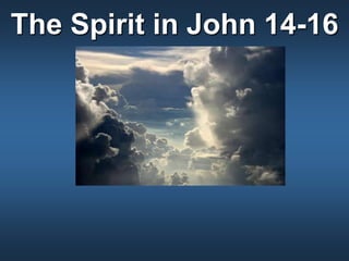 The Spirit in John 14-16 