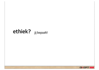 ethiek?   jij bepaalt!
 