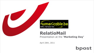 RelatioMail
April 28th, 2011
Presentation at the ‘Marketing Day’
 