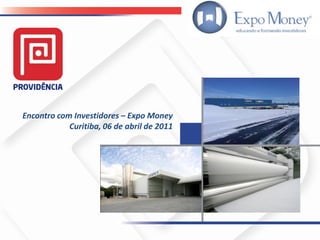 Encontro com Investidores – Expo Money
            Curitiba, 06 de abril de 2011
 