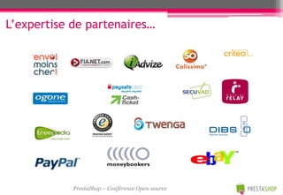 L’expertise de partenaires…




            PrestaShop – Conférence Open-source
 