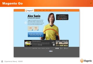 Magento Go




 Experience Menu| WWW
 