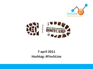 7 april 2011 Hashtag: #FinchLine 