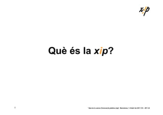 Què és la xip?




2           ‘ Què és la xarxa d’innovació pública (xip)’. Barcelona, 1 d’abril de 2011 CC – BY 3.0
 
