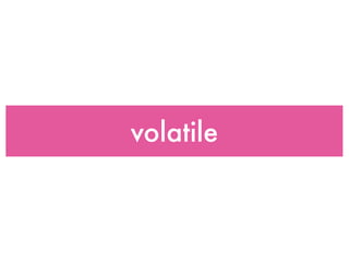 volatile
 
