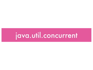 java.util.concurrent
 