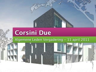 Corsini Due
Algemene Leden Vergadering - 11 april 2011
 