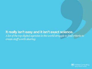 It really isn’t easy and it isn’t exact science.
A lot of the top digital agencies in the world struggle to find criteria ...