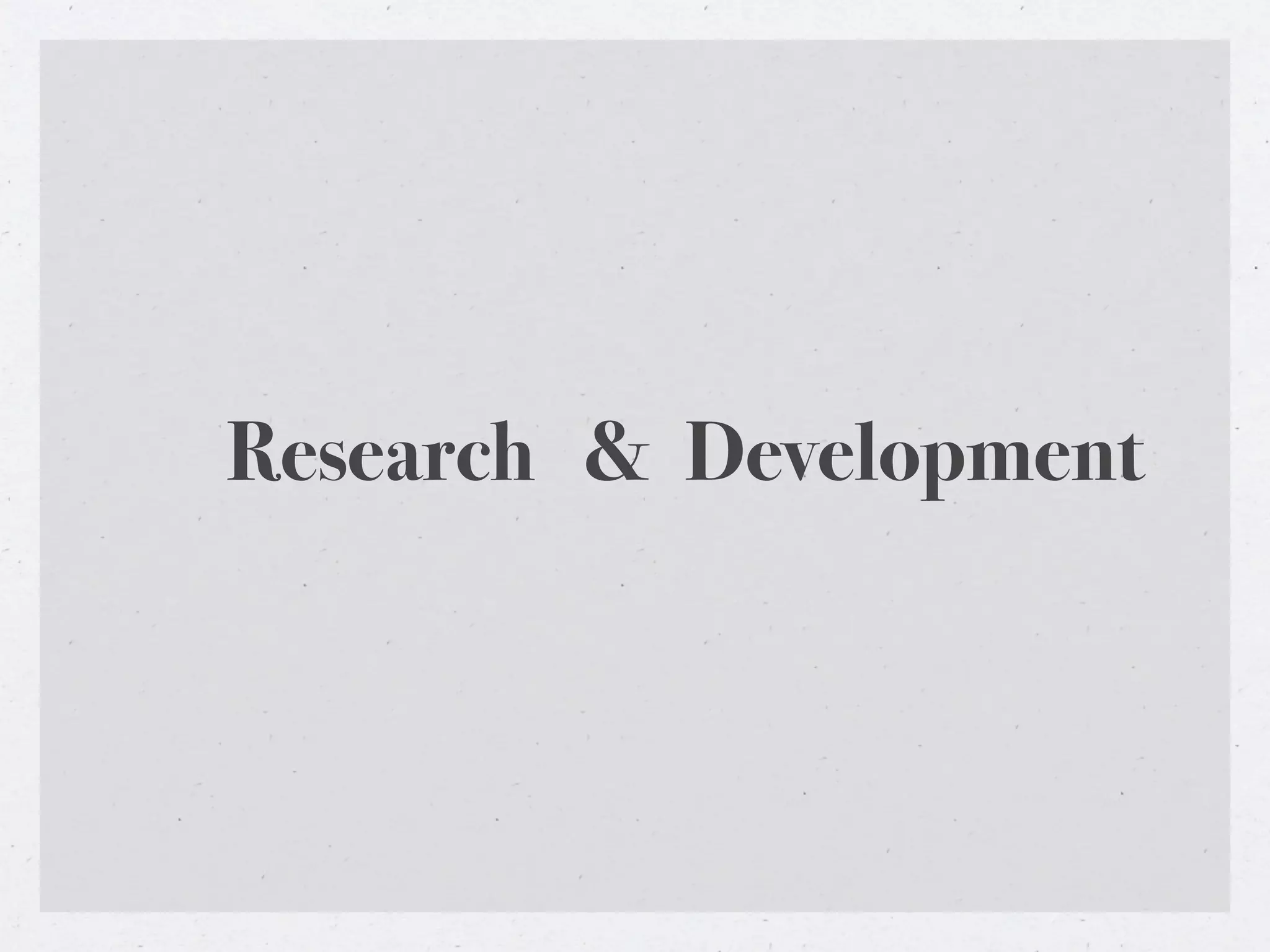 Research & Development
 