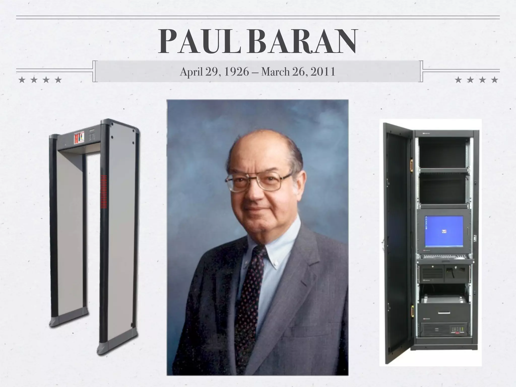 PAUL BARAN
 April 29, 1926 — March 26, 2011
 
