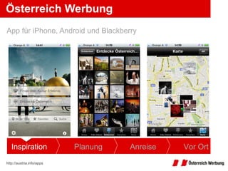 Österreich Werbung http://austria.info/apps   App für iPhone, Android und Blackberry Inspiration Planung Anreise Vor Ort 