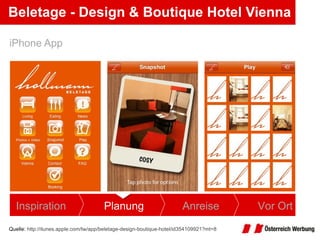 Beletage - Design & Boutique Hotel Vienna Quelle:  http://itunes.apple.com/tw/app/beletage-design-boutique-hotel/id354109921?mt=8   iPhone App Inspiration Planung Anreise Vor Ort 