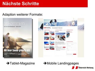Nächste Schritte Adaption weiterer Formate:  Tablet-Magazine     Mobile Landingpages 