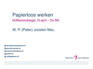 Papierloos werken
Griffiersmiddagje 15 april – De Bilt


W. P. (Peter) Joosten Msc.
 