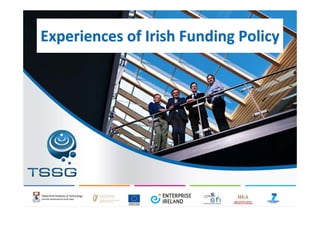 Experiences	
  of	
  Irish	
  Funding	
  Policy
 