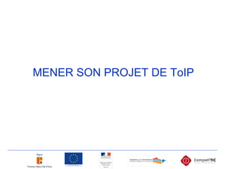 MENER SON PROJET DE ToIP
 