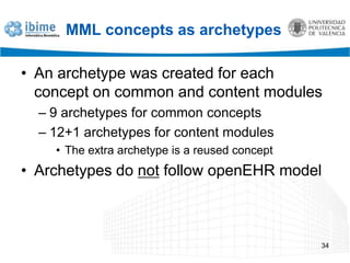 MML concepts as archetypesMML has two kinds of concepts: Common concepts (support) and content modules (clinical concepts).33
