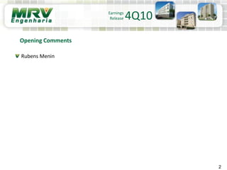 2
Earnings
Release 4Q10
Rubens Menin
Opening Comments
 