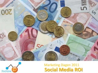 Marketing Dagen 2011 Social Media ROI 