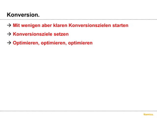 Konversion.Mit wenigen aber klaren Konversionszielen startenKonversionsziele setzenOptimieren, optimieren, optimieren
