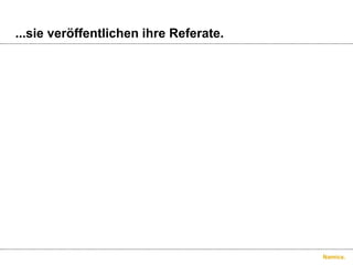 ...sie veröffentlichen ihre Referate.