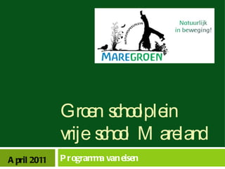 Groen schoolplein  vrije school Mareland Programma van eisen April 2011 