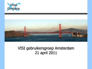 VISI gebruikersgroep Amsterdam 21 april 2011 