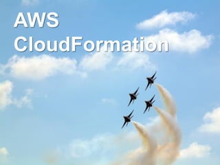 AWS
CloudFormation
 