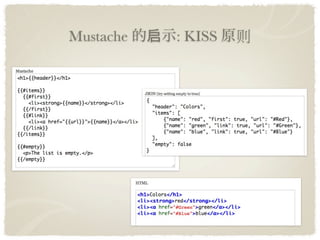 Mustache      : KISS   
 
