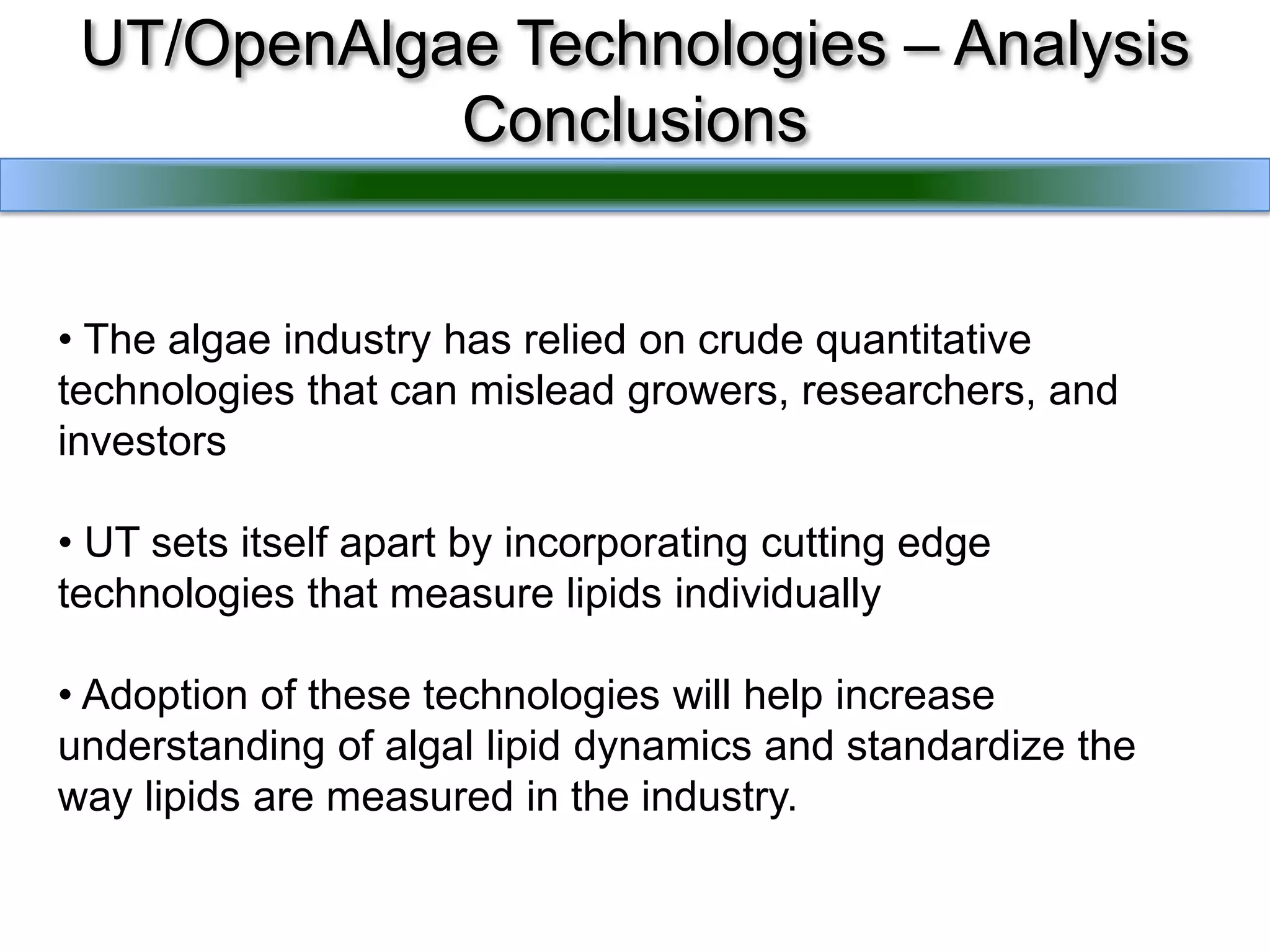 UT/OpenAlgae Technologies – Analysis Conclusions The algae industry has relied on crude quantitative technologies that can mislead growers, researchers, and investors