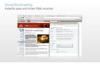 Social Bookmarking
Instantly save and share Web sources
 