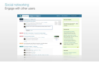 Social networking
Engage with other users
 