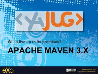 Will it live up to its promises?

APACHE MAVEN 3.X
 