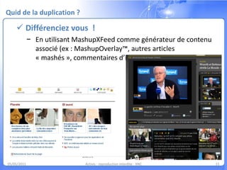 03/05/11Activis - reproduction interdite - XNC9Optimiser le contenu « mashé »Se reposer sur les piliers du référencementOptimisez le code de vos pages<H1>Acquérir un avantage concurrentiel durable dans le secteur agricole, c’est possible !</H1>De façon automatique