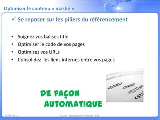 Pourquoi le SEO s’intéresse à MashupXFeed™ ? Le Mashup étoffe votre site : 03/05/11Activis - reproduction interdite - XNC4